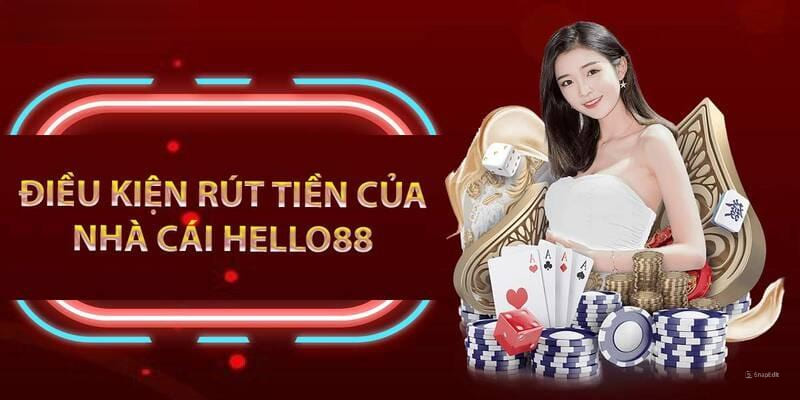 Tổng hợp một số yêu cầu cơ bản cần đáp ứng khi rút tiền tại nhà cái Hello88